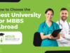 Key tips for choosing an MBBS university: accreditation, curriculum, facilities, reputation, and location.